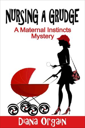 [Maternal Instincts Mystery 04] • Nursing a Grudge